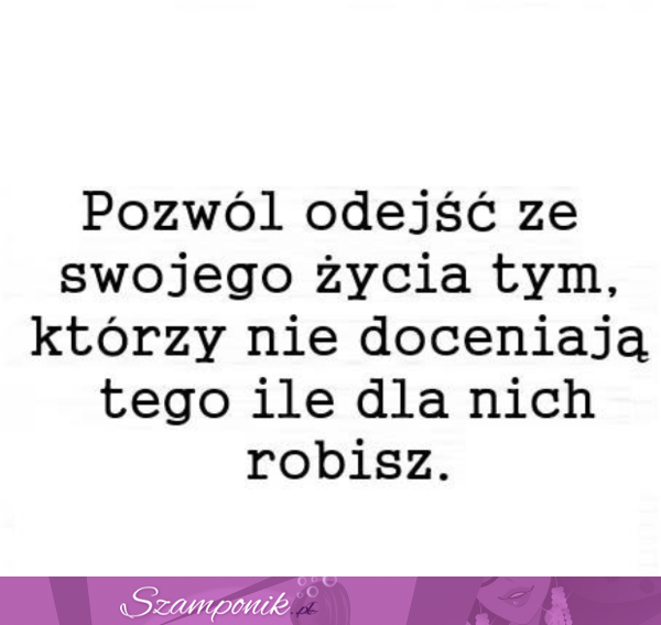 Pozwól odejść ze swojego życia...