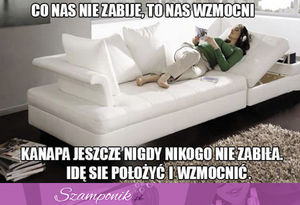 Kanapa jest najlepsza ;P