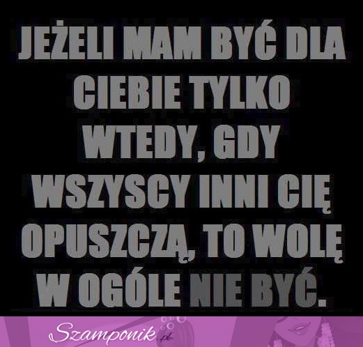 Jeżeli mam być dla Ciebie tylko wtedy...