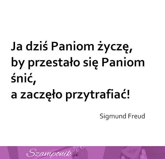 Ja dziś Paniom życzę by przestało się...