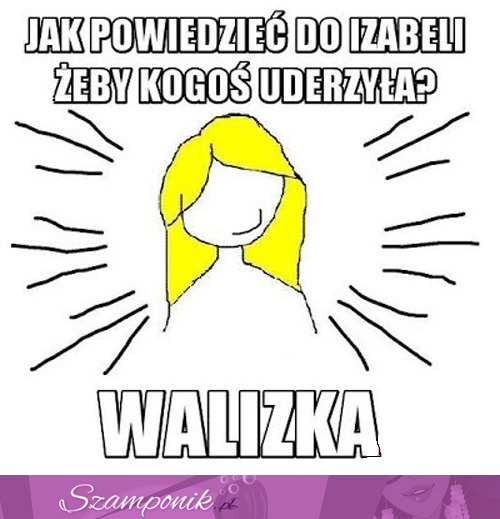 Jak powiedzieć do Izabeli, żeby... ;D