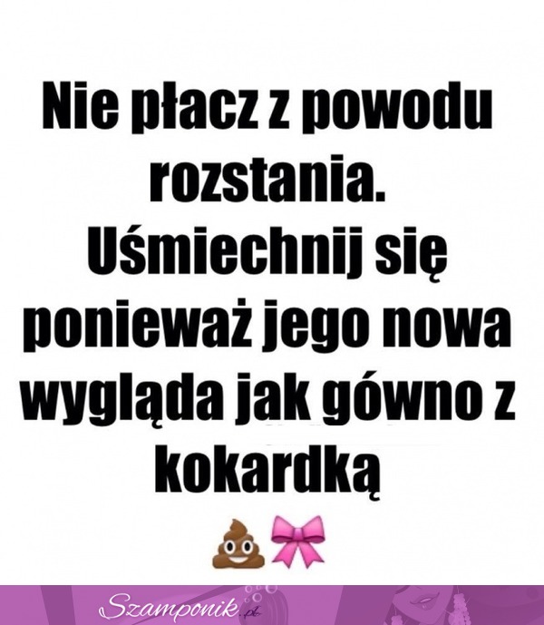 Nie płacz z powodu rozstania.