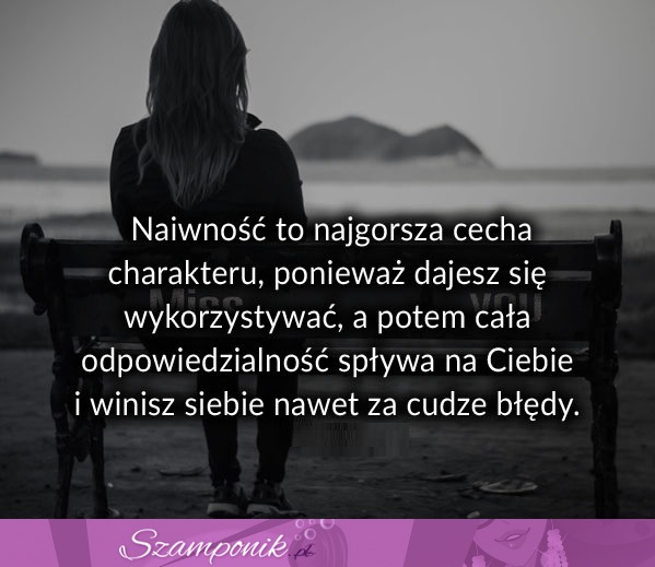 Naiwność to najgorsza cecha charakteru