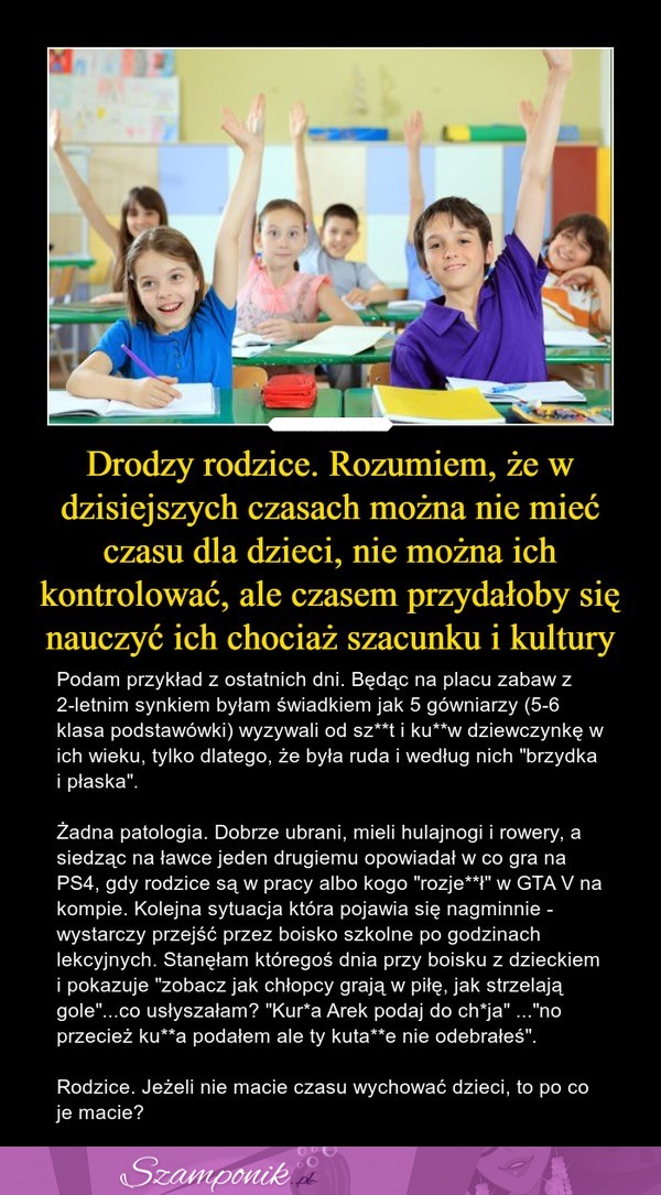 Drodzy rodzice... Przydałoby się nauczyć swoje dzieci trochę szacunku i kultury!