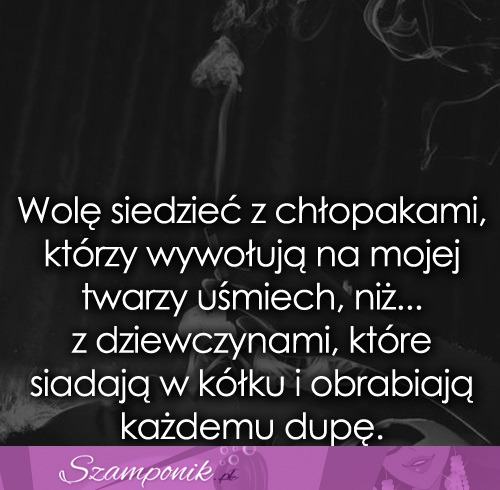 Wolę siedzieć z chłopakami, którzy wywołują..