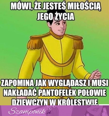 Mówi, że jesteś miłośćią jego życia...