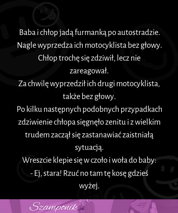 Baba i chłop jadą furmanką po autostradzie... Koniec dobry :D