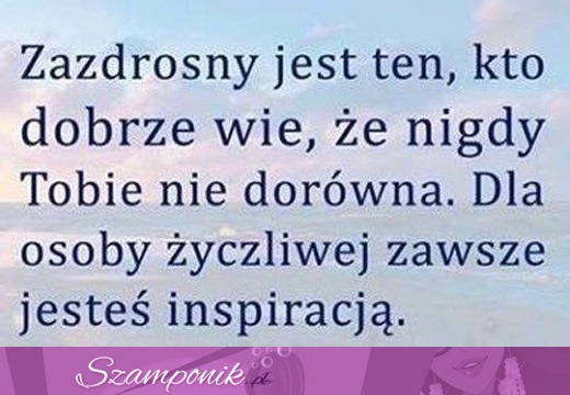 Zazdrosny jest ten kto...