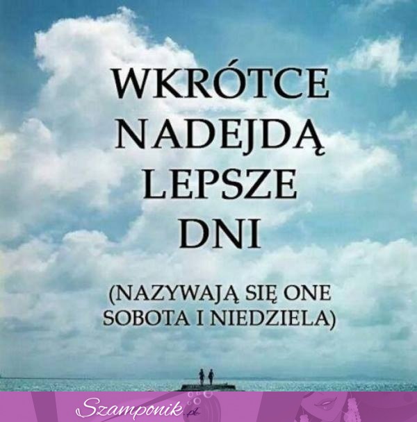 Nadejdą lepsze dni