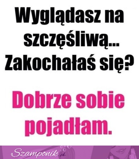 Dobrze sobie pojadłam. haha