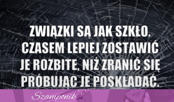 Związki są jak szkło