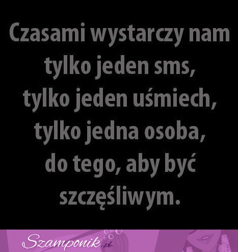 Tak niewiele by być szczęśliwym