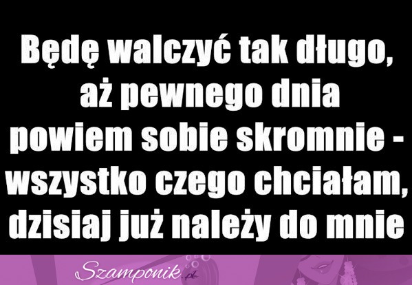 Będę walczyć tak długo