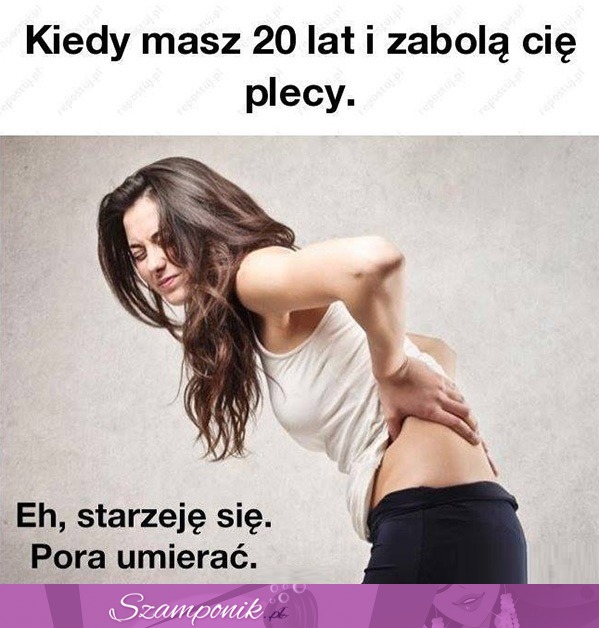 Kiedy masz 20 lat i bolą Cię plecy