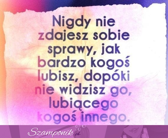 Nigdy nie zdajesz sobie