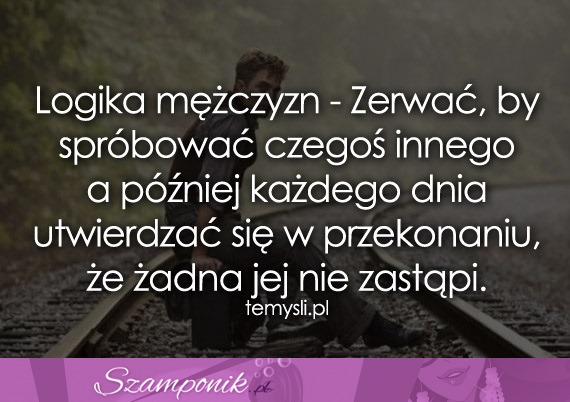 Logika mężczyzn! ;(