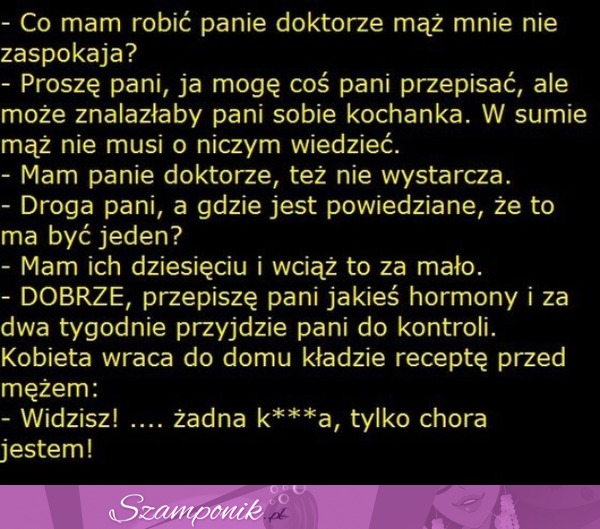 Niezaspokojona żona idzie do doktora... Haha ;)