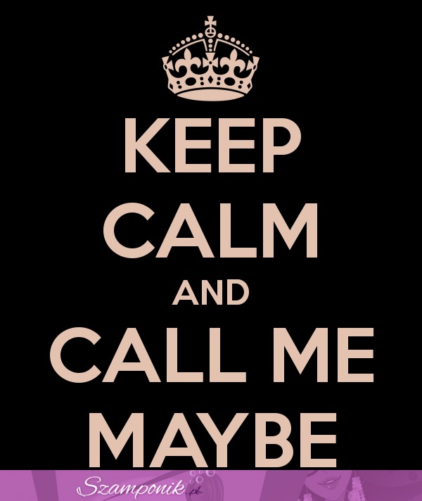 Keep calm and... :D