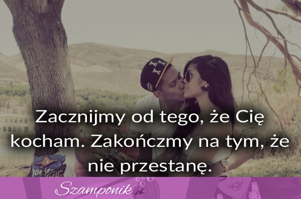 Zacznijmy od tego, że Cię kocham.