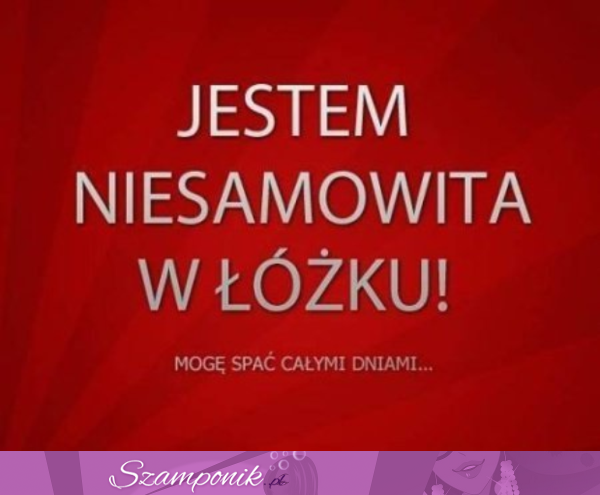 Jestem niesamowita w łóżku!