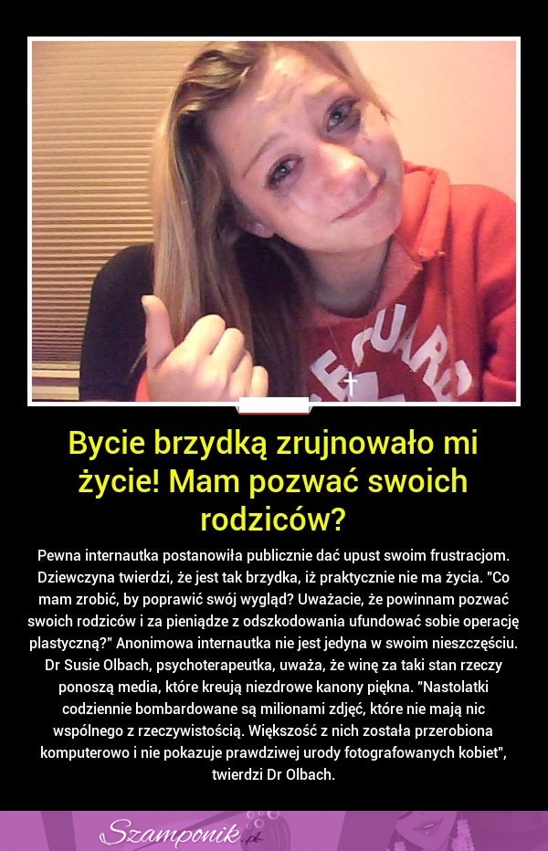 Chce pozwać swoich RODZICÓW za to, że uważa się za BRZYDKĄ!