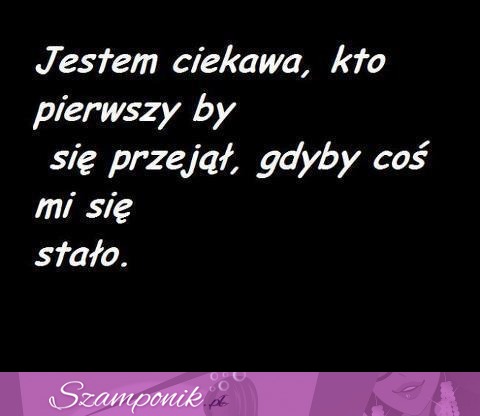 Jestem ciekawa...