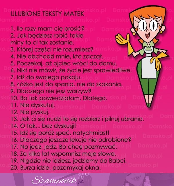 Ulubione teksty naszych matek, haha! Każdy je słyszał! :P