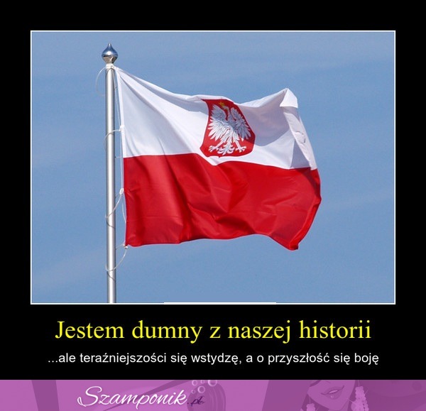 Jestem dumny z naszej historii!