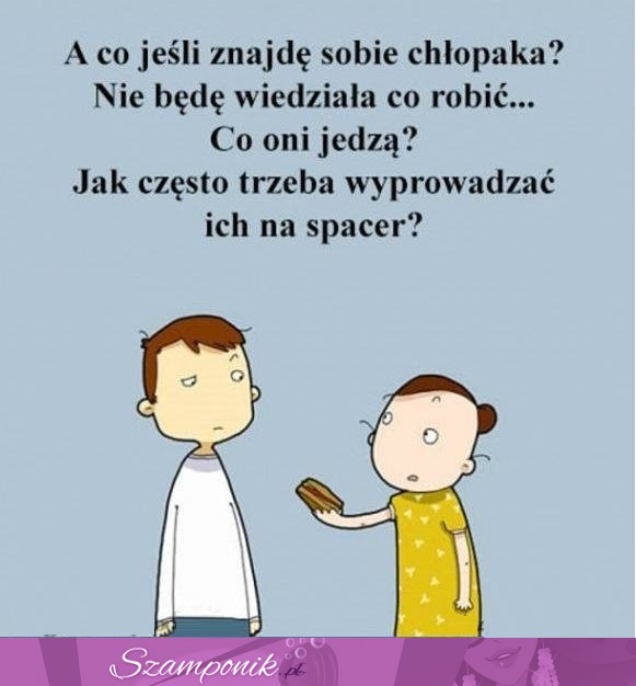 A co jeśli znajdę chłopaka ;)