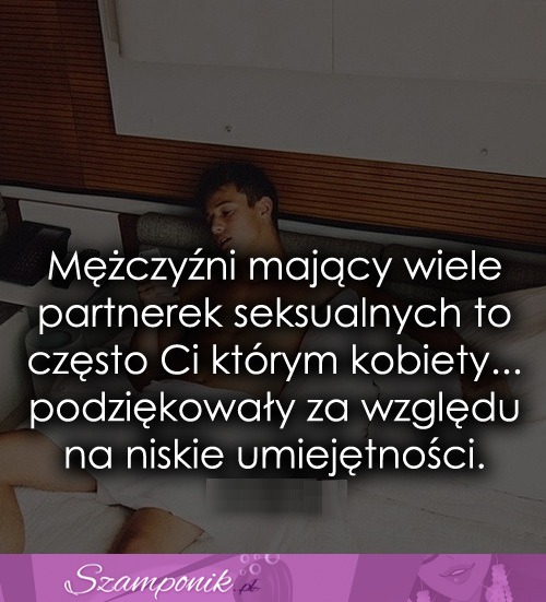 Mężczyźni mający wiele partnerek...