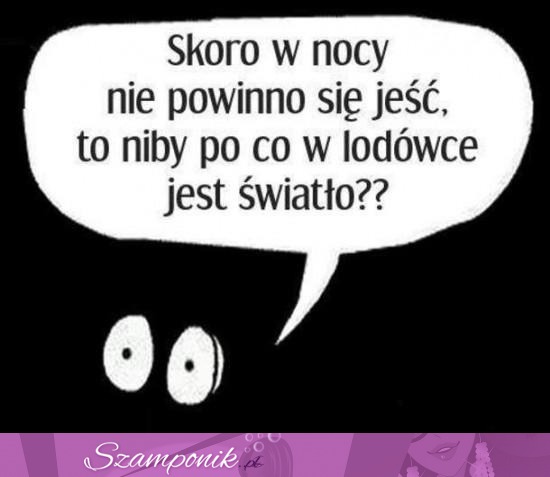 Skoro w nocy nie powinno się jeść... ;D