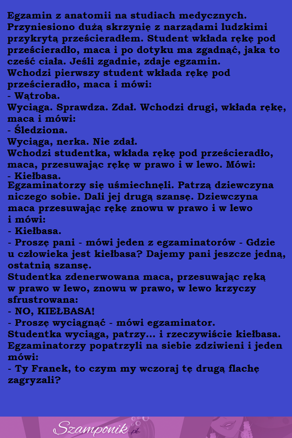 Egzamin z anatomii. Student wkłada rękę pod prześcieradło i musi zgadnąć jaka to część ciała. Nie zgadniecie co wycięgnęła jedna kobieta!