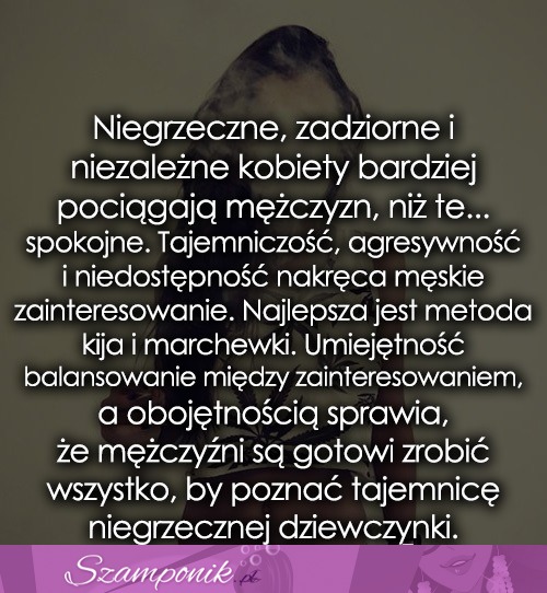 Niegrzeczne, zadziorne i niezależne kobiety..