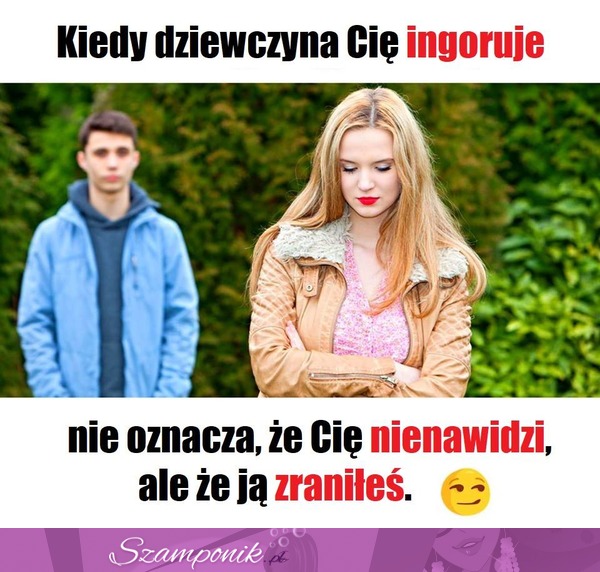 Kiedy dziewczyna Cię ignoruje