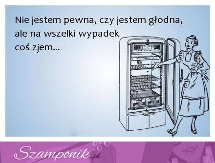 Nie jestem pewna czy jestem głodna...