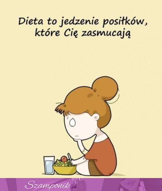 Dieta to jedzenie...