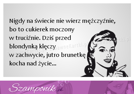 Nie wierz mężczyźnie!