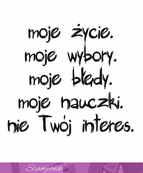 Moje życie, moje wybory...