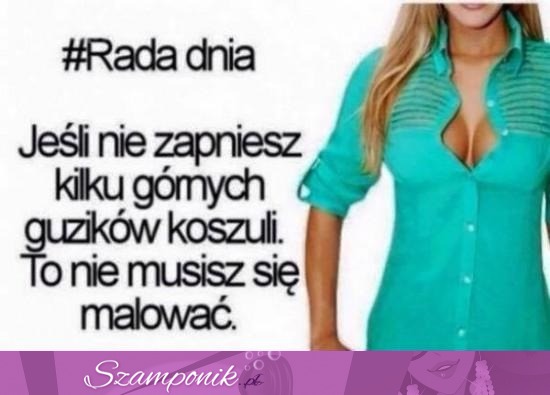 Rada dnia- idealnie haha