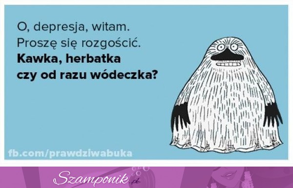 Ooo depresja, witam Cię!