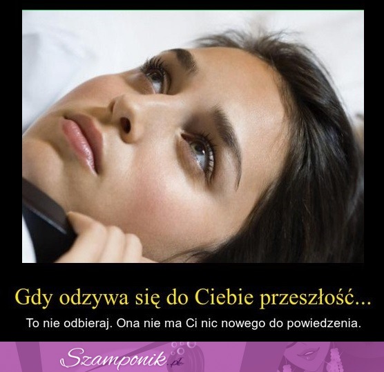 Gdy odzywa sie do Ciebie przeszłość...