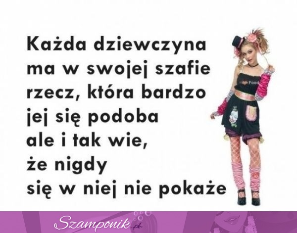 Każda dziewczyna ma w swojej szafie...