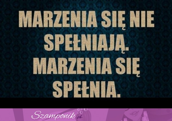 Marzenia się nie spełniają...