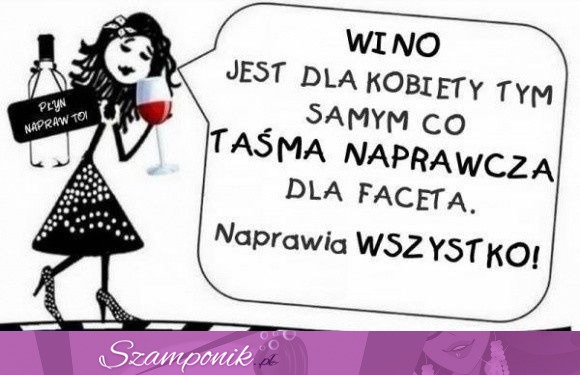 Wino jest dla kobiety tym...