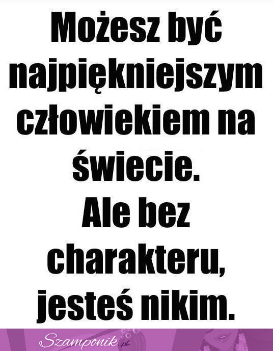 Charakter jest najważniejszy!