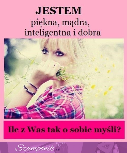 Ile z Was tak o sobie myśli?