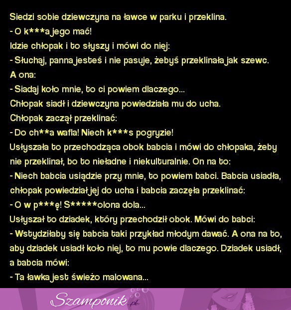 Kawał: Sedzi sobie dziewczyna na ławce w parku i przeklina...