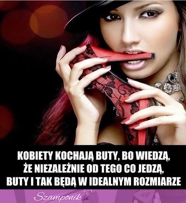 Dlaczego kobiety kochają buty...