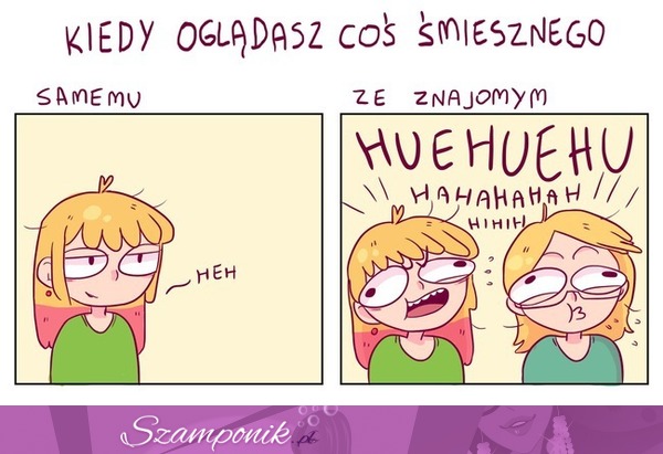 Kiedy oglądasz coś śmiesznego