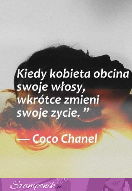 Kiedy kobieta obcina swoje włosy...